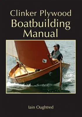 Manuel de construction navale en clinker et contreplaqué - Clinker Plywood Boatbuilding Manual