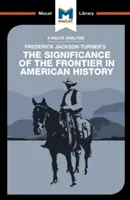 Analyse de l'ouvrage de Frederick Jackson Turner « The Significance of the Frontier in American History » (L'importance de la frontière dans l'histoire américaine) - An Analysis of Frederick Jackson Turner's the Significance of the Frontier in American History