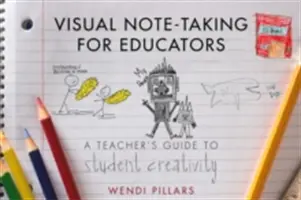 Visual Note-Taking for Educators : Guide de l'enseignant pour la créativité des élèves - Visual Note-Taking for Educators: A Teacher's Guide to Student Creativity
