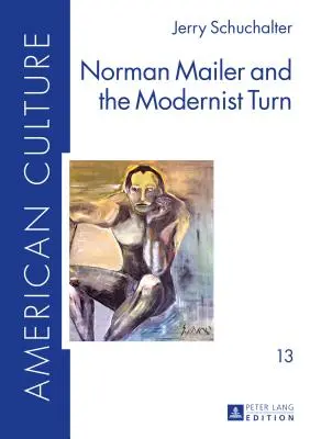 Norman Mailer et le tournant moderniste - Norman Mailer and the Modernist Turn