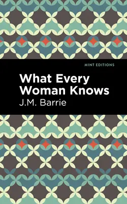 Ce que chaque femme sait - What Every Woman Knows