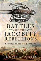 Batailles des rébellions jacobites : De Killiecrankie à Culloden - Battles of the Jacobite Rebellions: Killiecrankie to Culloden