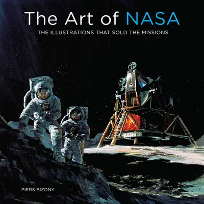 L'art de la NASA : Les illustrations qui ont vendu les missions - The Art of NASA: The Illustrations That Sold the Missions