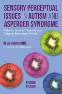 Questions de perception sensorielle dans l'autisme et le syndrome d'Asperger, deuxième édition : Expériences sensorielles différentes - Mondes perceptuels différents - Sensory Perceptual Issues in Autism and Asperger Syndrome, Second Edition: Different Sensory Experiences - Different Perceptual Worlds