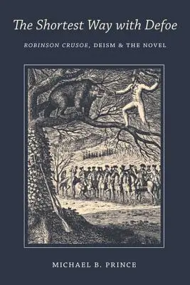 Le chemin le plus court avec Defoe : Robinson Crusoé, le déisme et le roman - Shortest Way with Defoe: Robinson Crusoe, Deism, and the Novel