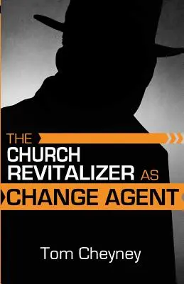 Le revitalisateur d'église en tant qu'agent de changement - The Church Revitalizer As Change Agent