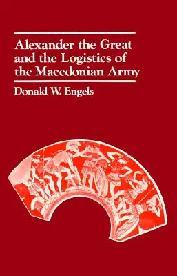 Alexandre le Grand et la logistique de l'armée macédonienne - Alexander the Great and the Logistics of the Macedonian Army