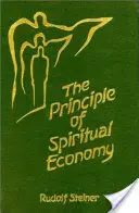 Le principe de l'économie spirituelle : En relation avec les questions de réincarnation, un aspect de la direction spirituelle de l'homme - The Principle of Spiritual Economy: In Connection with Questions of Reincarnation an Aspect of the Spiritual Guidance of Man