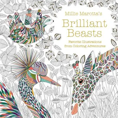 Les bêtes brillantes de Millie Marotta : Illustrations préférées des aventures à colorier - Millie Marotta's Brilliant Beasts: Favorite Illustrations from Coloring Adventures