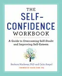 Le livre de travail sur la confiance en soi : Un guide pour surmonter le doute et améliorer l'estime de soi - The Self Confidence Workbook: A Guide to Overcoming Self-Doubt and Improving Self-Esteem