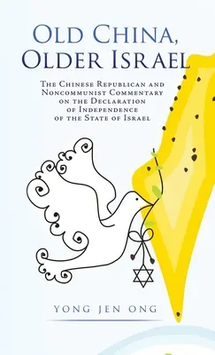 Vieille Chine, vieil Israël : Le commentaire républicain et non communiste chinois sur la déclaration d'indépendance de l'État d'Israël - Old China, Older Israel: The Chinese Republican and Noncommunist Commentary on the Declaration of Independence of the State of Israel