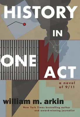 L'histoire en un acte : Un roman sur le 11 septembre - History in One Act: A Novel of 9/11