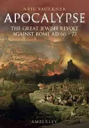 Apocalypse : La grande révolte juive contre Rome Ad 66-73 - Apocalypse: The Great Jewish Revolt Against Rome Ad 66-73