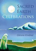 Célébrations de la Terre sacrée, 2e édition - Sacred Earth Celebrations, 2nd Edition