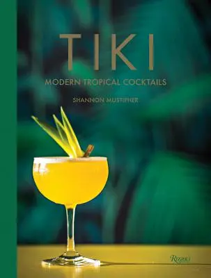 Tiki : Cocktails tropicaux modernes - Tiki: Modern Tropical Cocktails