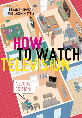 Comment regarder la télévision, deuxième édition - How to Watch Television, Second Edition