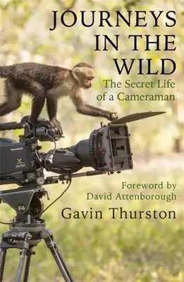 Voyages dans la nature : la vie secrète d'un caméraman - Journeys in the Wild: The Secret Life of a Cameraman