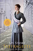 Mon histoire : Suffragette (édition du centenaire) - My Story: Suffragette (centenary edition)