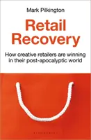 Retail Recovery - Comment les détaillants créatifs gagnent dans un monde post-apocalyptique - Retail Recovery - How Creative Retailers Are Winning in their Post-Apocalyptic World