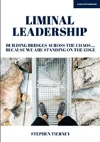 Leadership Liminal - Construire des ponts à travers le chaos... Parce que nous sommes au bord du gouffre - Liminal Leadership - Building Bridges Across the Chaos... Because We are Standing on the Edge