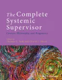 Le superviseur systémique complet : Contexte, philosophie et pragmatique - The Complete Systemic Supervisor: Context, Philosophy, and Pragmatics