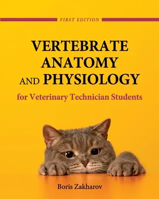 Anatomie et physiologie des vertébrés pour les étudiants en techniques vétérinaires - Vertebrate Anatomy and Physiology for Veterinary Technician Students