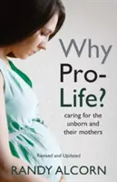 Pourquoi Pro-Life ? Prendre soin des enfants à naître et de leurs mères - Why Pro-Life?: Caring for the Unborn and Their Mothers