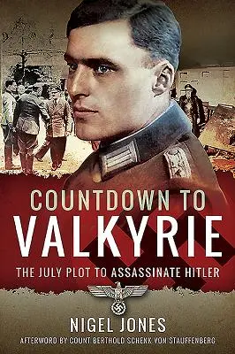 Countdown to Valkyrie : Le complot de juillet pour assassiner Hitler - Countdown to Valkyrie: The July Plot to Assassinate Hitler