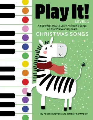 Jouez-le ! Christmas Songs : Un moyen ultra-rapide d'apprendre des chansons géniales sur votre piano ou votre clavier - Play It! Christmas Songs: A Superfast Way to Learn Awesome Songs on Your Piano or Keyboard