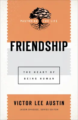 L'amitié : Le cœur de l'être humain - Friendship: The Heart of Being Human