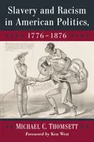 Esclavage et racisme dans la politique américaine, 1776-1876 - Slavery and Racism in American Politics, 1776-1876