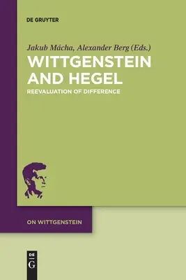 Wittgenstein et Hegel : Réévaluation de la différence - Wittgenstein and Hegel: Reevaluation of Difference