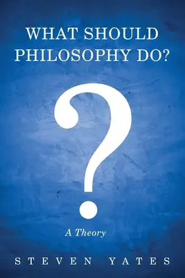 Que doit faire la philosophie ? - What Should Philosophy Do?