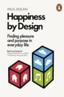 Happiness by Design - Trouver du plaisir et un but dans la vie de tous les jours - Happiness by Design - Finding Pleasure and Purpose in Everyday Life