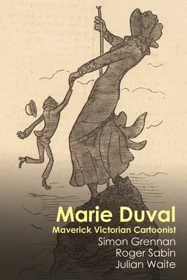 Marie Duval : une caricaturiste victorienne originale - Marie Duval: Maverick Victorian Cartoonist