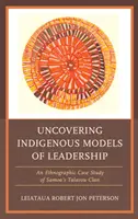 Découvrir les modèles indigènes de leadership : Une étude de cas ethnographique du clan Talavou de Samoa - Uncovering Indigenous Models of Leadership: An Ethnographic Case Study of Samoa's Talavou Clan