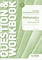 Cambridge International as & a Level Mathematics Pure Mathematics 2 Question & Workbook