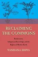 Récupérer les biens communs : Biodiversité, savoirs traditionnels et droits de la Terre nourricière - Reclaiming the Commons: Biodiversity, Traditional Knowledge, and the Rights of Mother Earth