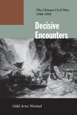 Rencontres décisives : La guerre civile chinoise, 1946-1950 - Decisive Encounters: The Chinese Civil War, 1946-1950