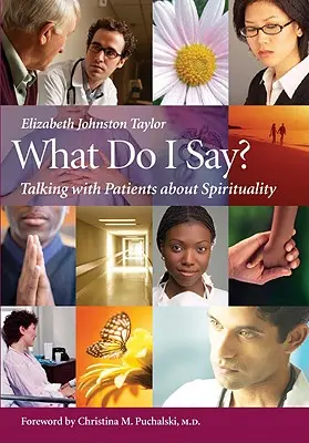 Que dois-je dire ? Parler de spiritualité avec les patients - What Do I Say?: Talking with Patients about Spirituality