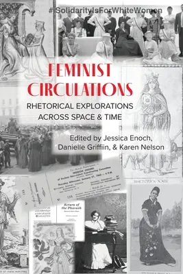 Circulations féministes : Explorations rhétoriques à travers l'espace et le temps - Feminist Circulations: Rhetorical Explorations across Space and Time