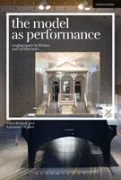 Le modèle en tant que performance : La mise en scène de l'espace dans le théâtre et l'architecture - The Model as Performance: Staging Space in Theatre and Architecture