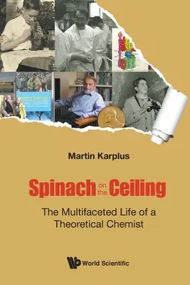 Des épinards au plafond : La vie à multiples facettes d'un chimiste théoricien - Spinach on the Ceiling: The Multifaceted Life of a Theoretical Chemist