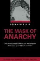 Le masque de l'anarchie, édition mise à jour : La destruction du Liberia et la dimension religieuse d'une guerre civile africaine - The Mask of Anarchy Updated Edition: The Destruction of Liberia and the Religious Dimension of an African Civil War