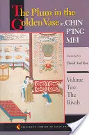 La prune dans le vase d'or ou Chin P'Ing Mei, tome 2 : Les rivaux - The Plum in the Golden Vase Or, Chin P'Ing Mei, Volume Two: The Rivals