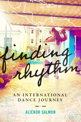 Trouver le rythme : Un voyage international en danse - Finding Rhythm: An International Dance Journey