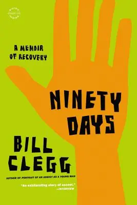 Quatre-vingt-dix jours : Un mémoire de rétablissement - Ninety Days: A Memoir of Recovery