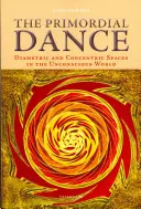 La danse primordiale : Espaces diamétriques et concentriques dans le monde inconscient - The Primordial Dance: Diametric and Concentric Spaces in the Unconscious World