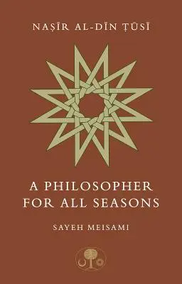 Nasir Al-Din Tusi : un philosophe pour toutes les saisons - Nasir Al-Din Tusi: A Philosopher for All Seasons
