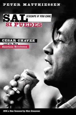 Sal Si Puedes (S'échapper si on le peut) : Cesar Chavez et la nouvelle révolution américaine - Sal Si Puedes (Escape If You Can): Cesar Chavez and the New American Revolution